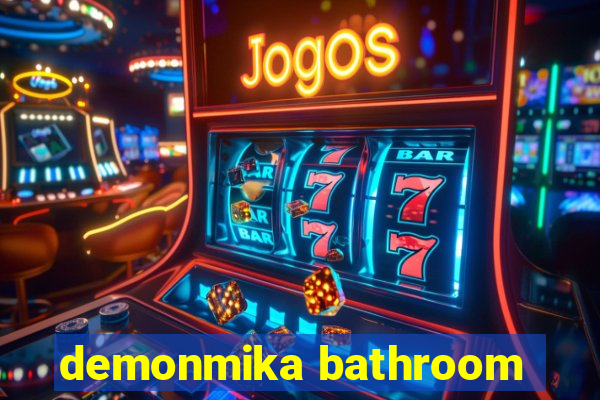 demonmika bathroom